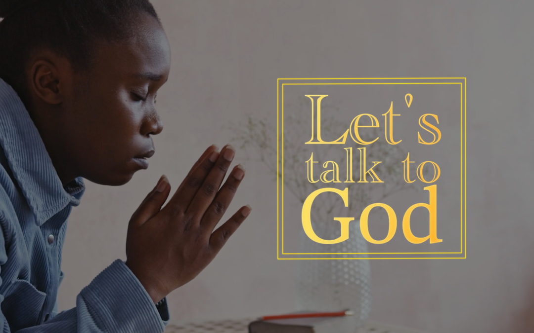 Let’s Talk to God