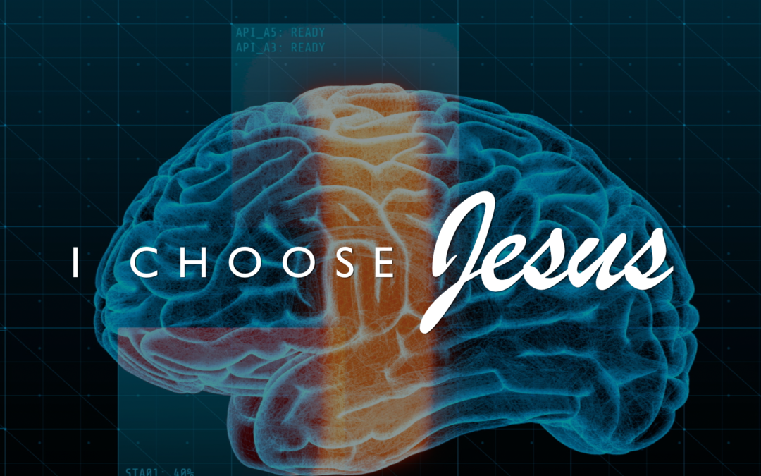 I Choose Jesus – A Series on the Human Mind